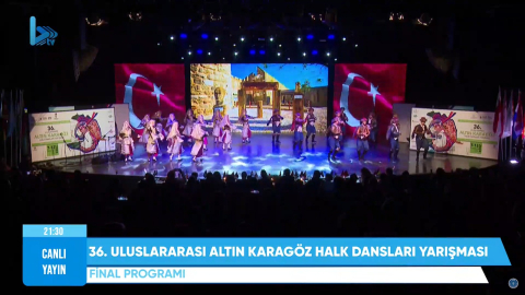 36.ULUSLARARASI ALTIN KARAGÖZ HALK DASNLARI YARIŞMASI FİNAL PROGRAMI